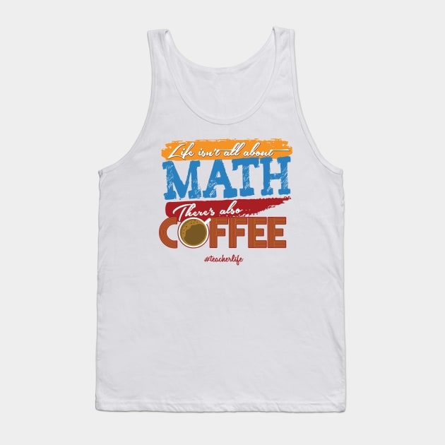 'There's Also Coffee' Funny Math Gift Tank Top by ourwackyhome